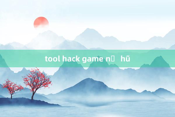 tool hack game nổ hũ