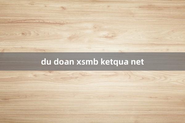 du doan xsmb ketqua net