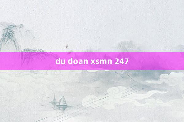 du doan xsmn 247