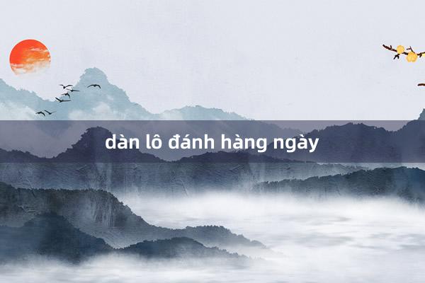 dàn lô đánh hàng ngày