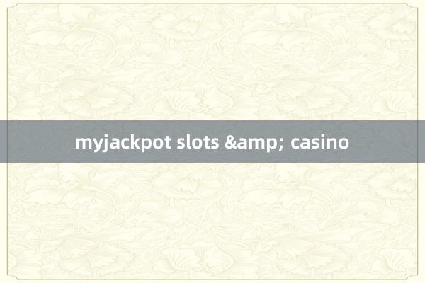 myjackpot slots & casino