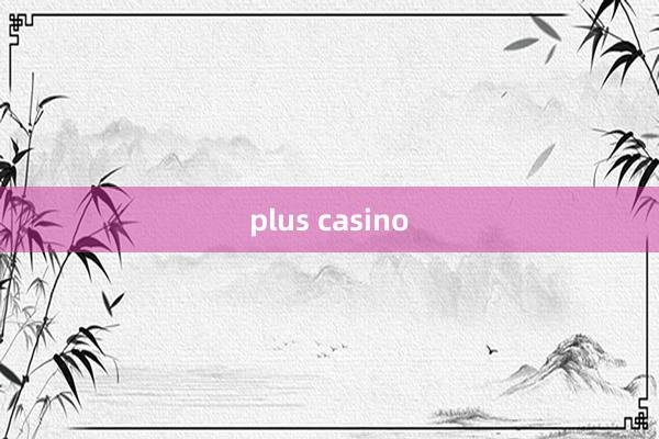 plus casino